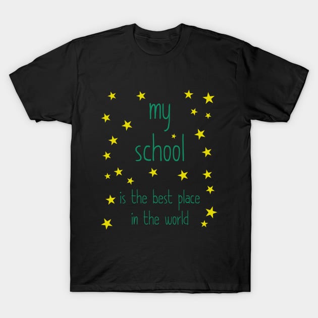 My school is the best place in the world T-Shirt by Hussinnermine